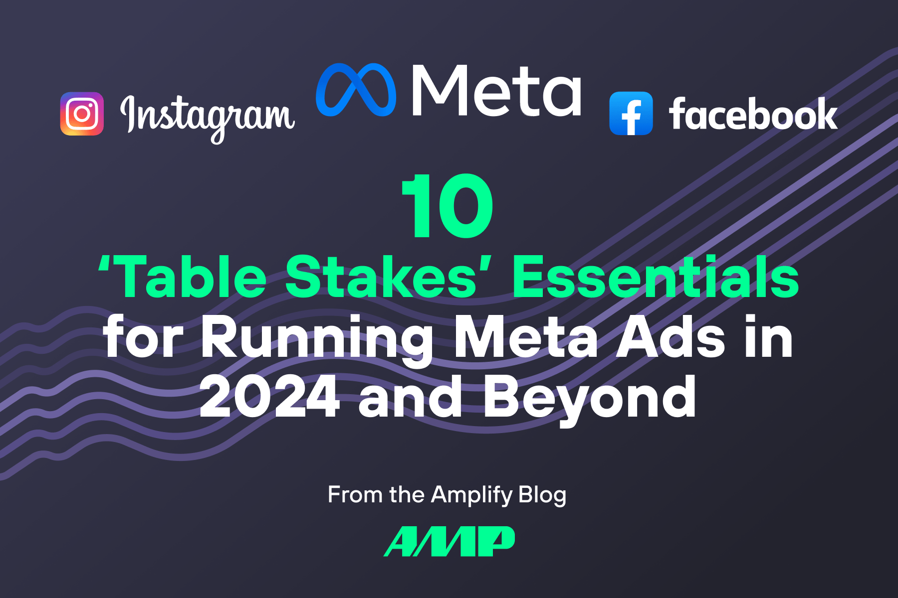 10 'Table Stakes' Essentials for Running Meta Ads in 2024 and Beyond