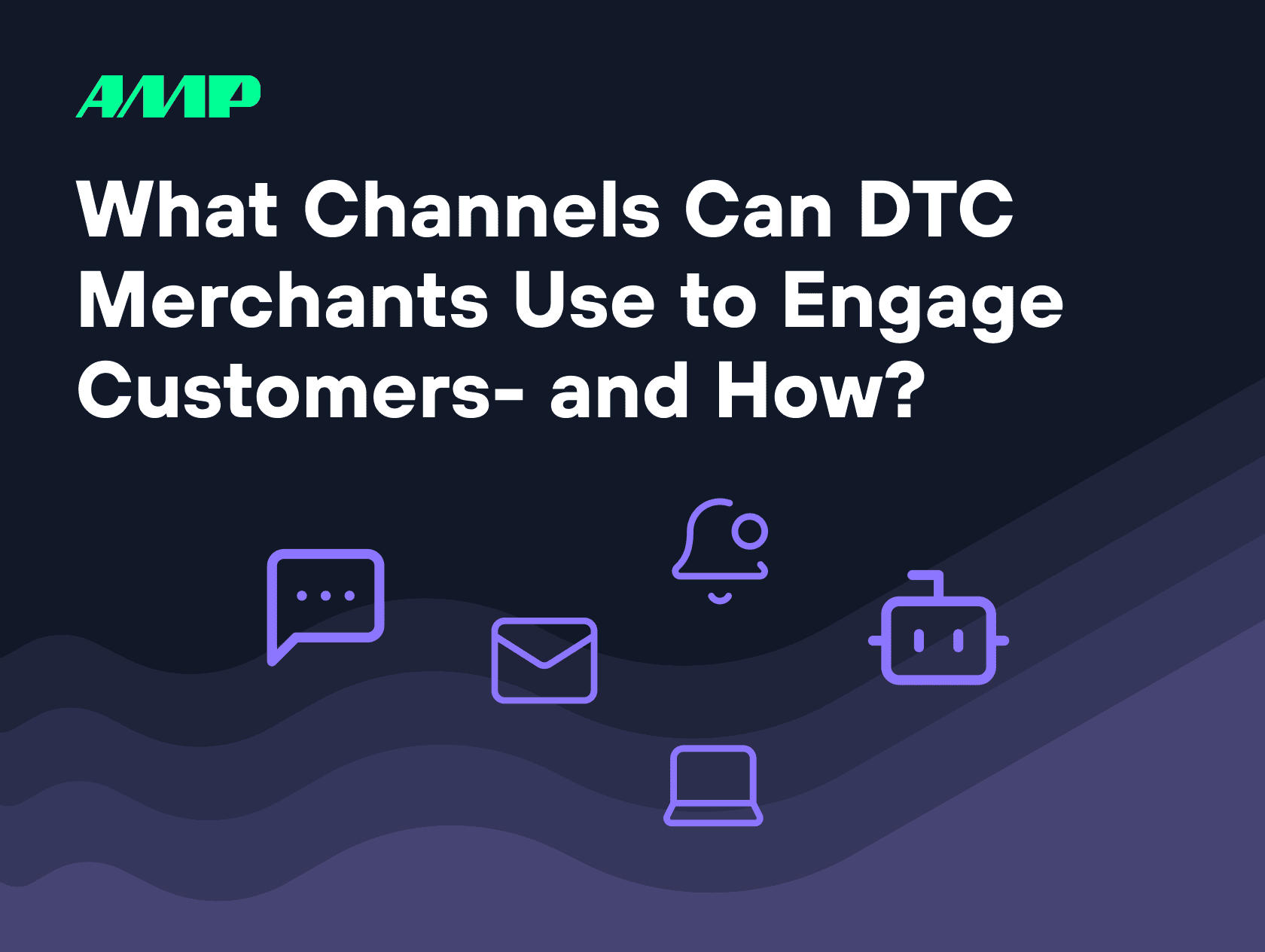 What Channels Can DTC Merchants Use to Engage Customers- and How?